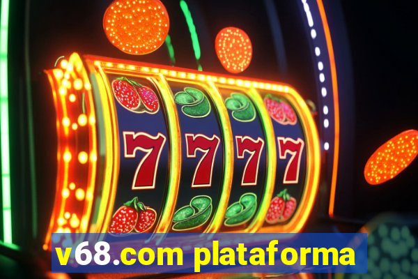 v68.com plataforma